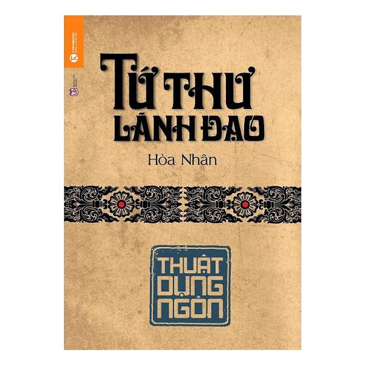 Tứ Thư Lãnh Đạo – Thuật Dụng Ngôn