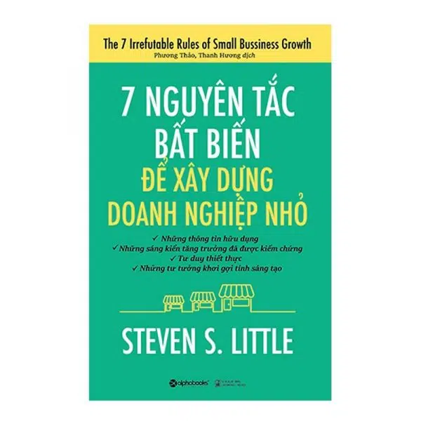 7 Nguyên Tắc Bất Biến Để Xây Dựng Doanh Nghiệp Nhỏ