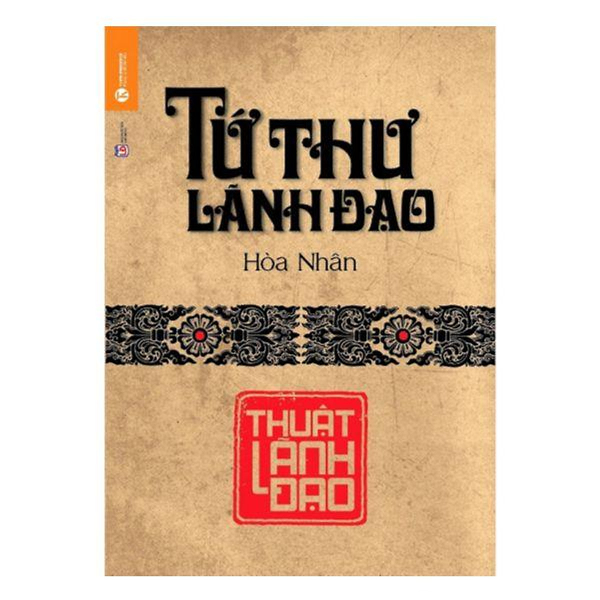 Tứ Thư Lãnh Đạo – Thuật Lãnh Đạo