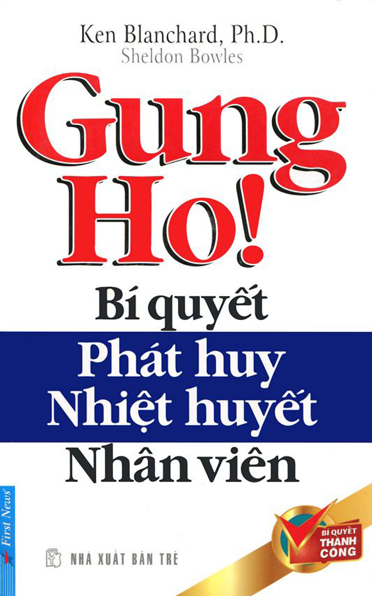 Gung Ho! Bí Quyết Phát Huy Nhiệt Huyết Nhân Viên