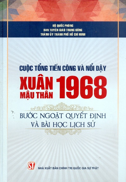 Cuộc Tổng tiến công và nổi dậy Xuân Mậu Thân 1968 – Bước ngoặt quyết định và bài học lịch sử