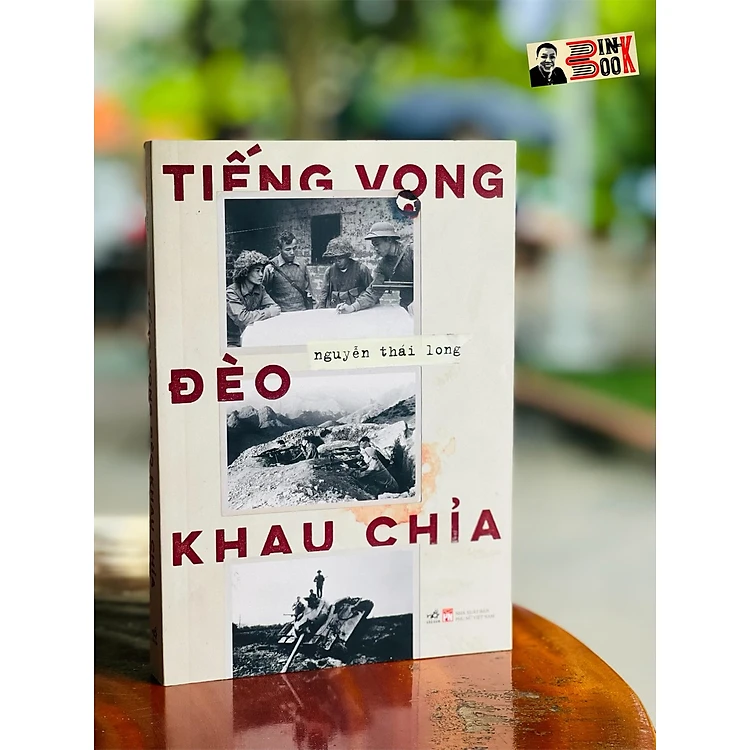 Tiếng Vọng Đèo KHAU CHỈA – Cuộc chiến bảo vệ biên cương phía bắc của Tổ quốc – Nguyễn Thái Long